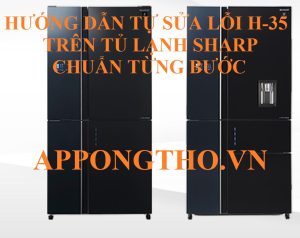 (FAQ) 17 Câu hỏi về lỗi H-35 tủ lạnh Sharp