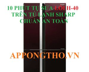 Lỗi H-40 tủ lạnh Sharp là gì?