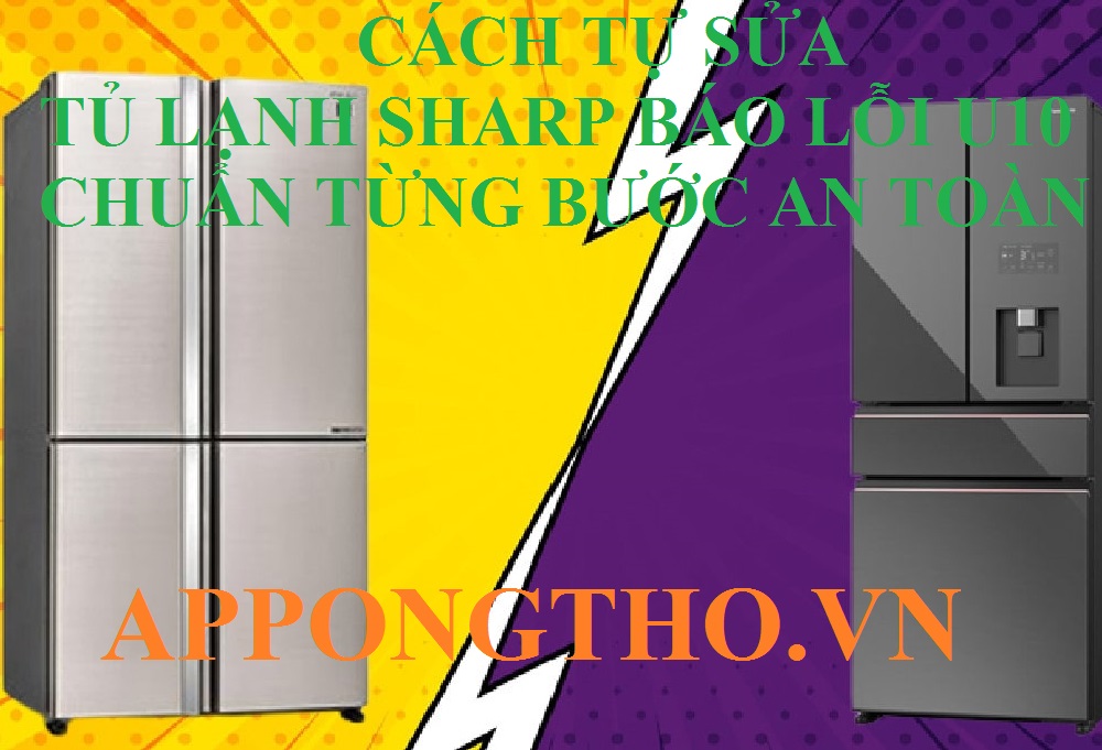 Cách tự sửa lỗi U-10 tủ lạnh Sharp Side by Side từng bước an toàn