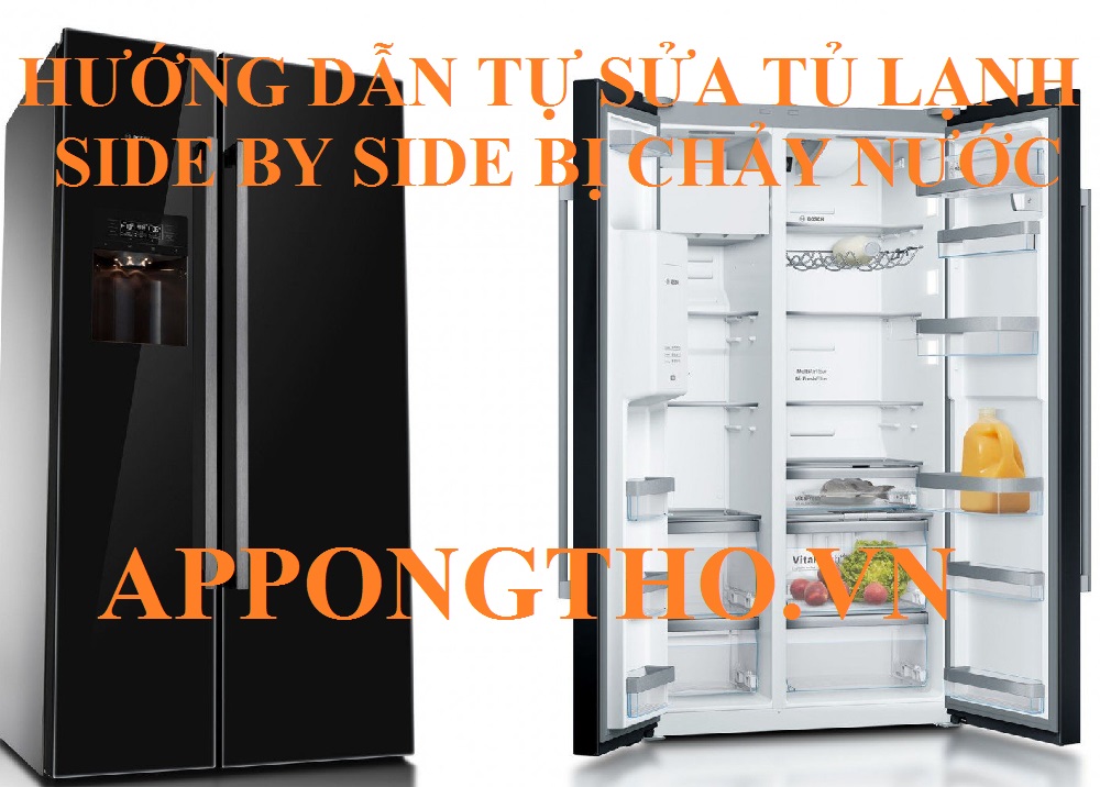 Quy trình sửa lỗi chảy nước tủ lạnh Side by side chuẩn an toàn