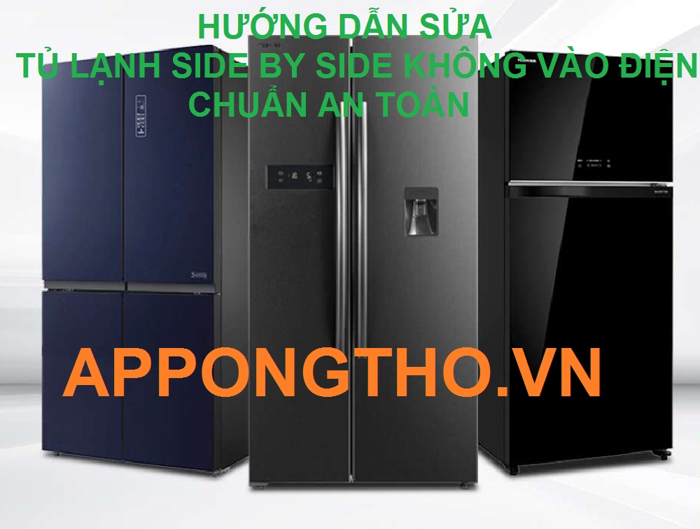 Quy trình Sửa lỗi không vào điện tủ lạnh Side by side