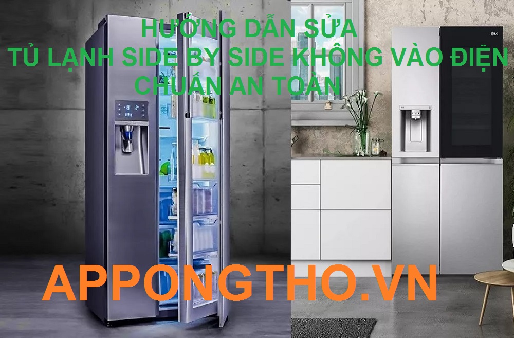 Quy trình Sửa lỗi không vào điện tủ lạnh Side by side