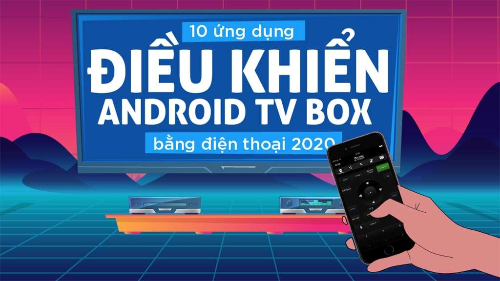 ứng dụng điều khiển android tv box bằng điện thoại iPhone và Android