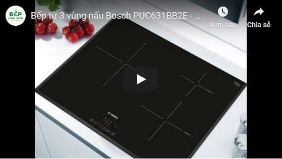 Video giới thiệu bếp từ Bosch PUC631BB2E